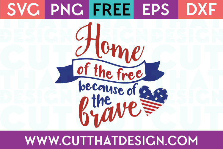 Free SVG Files Home of the Free Because of the Brave Patriotic Quote