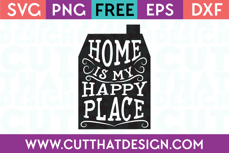 Free SVG Quote Designs Home is my happy place