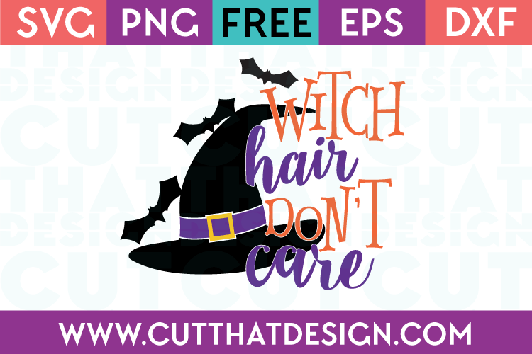 Free SVG Files Witch Hair Don't Care