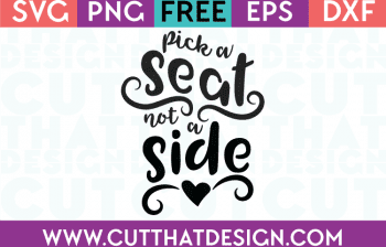 Free SVG Files Pick a Seat not a Side Wedding Phrase