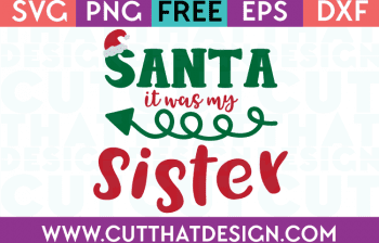 Free SVG Files Santa it was my Sister