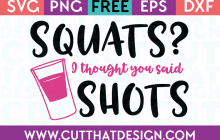 Free SVG Files Squats I thought you said Shots