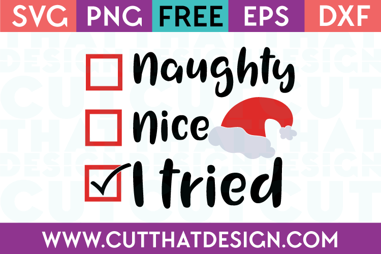 Free SVG Files Naughty, Nice, I Tried Christmas Design
