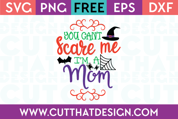 Free SVG Files Halloween You can't scare me i'm a mom