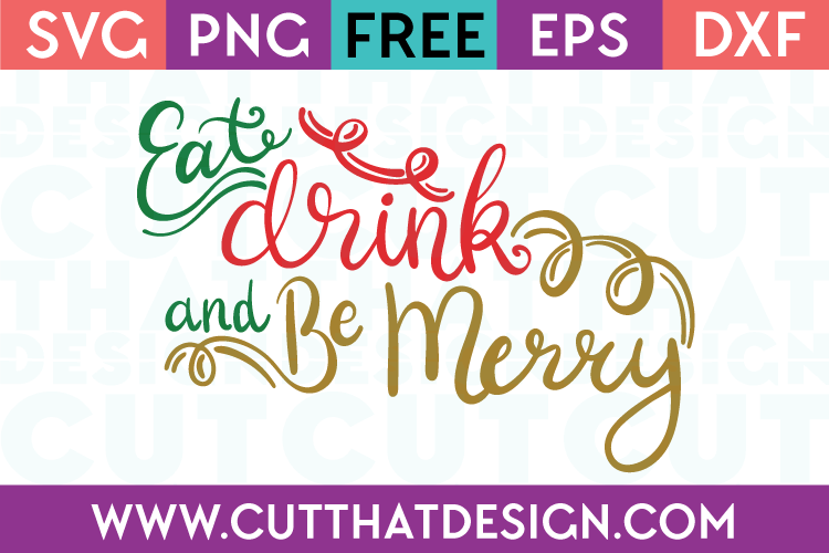 Free SVG Files Christmas Eat Drink and be Merry