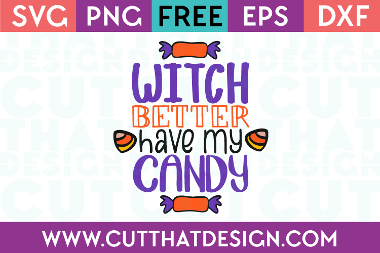 Free SVG Files Halloween Witch Better have my Candy