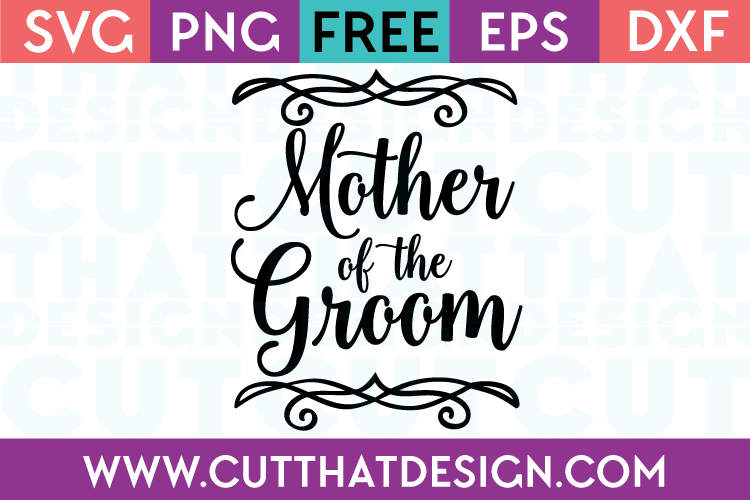 Free SVG Files Wedding Mother of the Groom