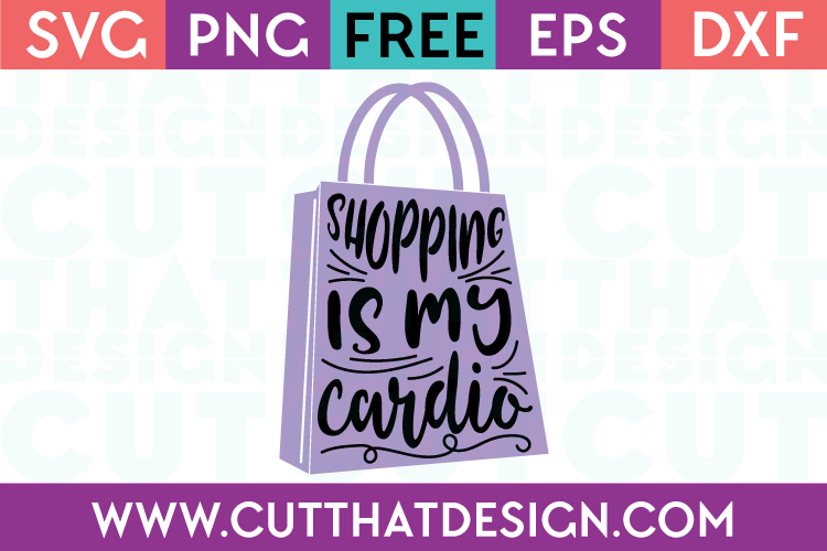 Free SVG Files Shopping is my Cardio