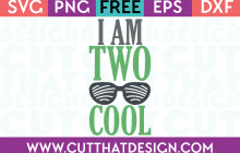 Free SVG Files I am two Cool