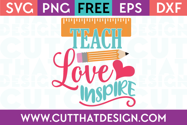 Free SVG Files Teach Love Inspire
