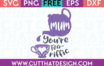 Free SVG Files Mum you're Tea-riffic