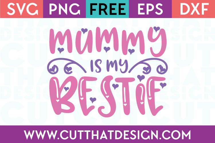 Free SVG Mummy is my Bestie