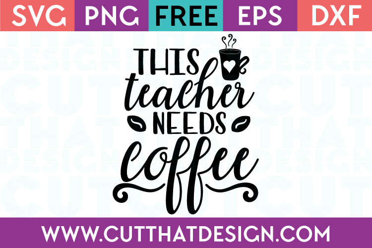Free SVG This Teach needs Coffee