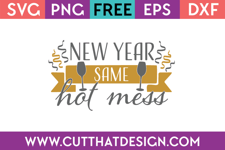 New Year Same Hot Mess Free SVG