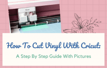 How To Cut Vinyl With Cricut: A Step By Step Guide With Pictures